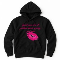 Lipstick Can't Solve All Pretty Problems But It's A Good Start Hoodie