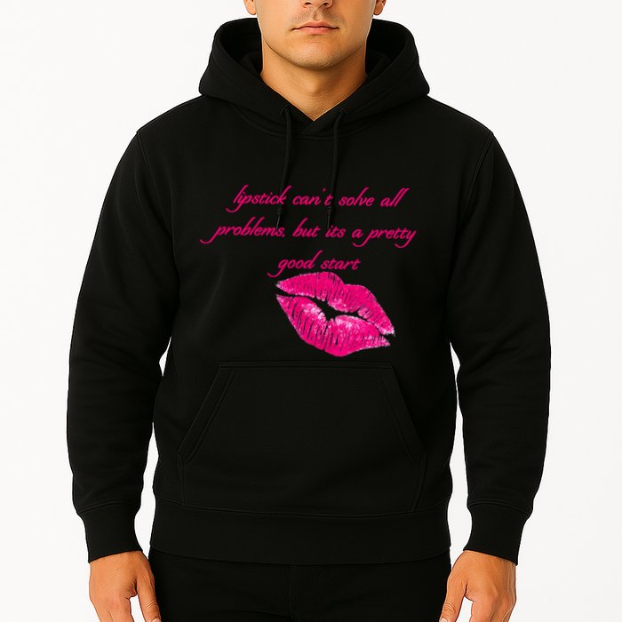 Lipstick Can't Solve All Pretty Problems But It's A Good Start Hoodie