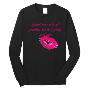 Lipstick Can't Solve All Pretty Problems But It's A Good Start Long Sleeve Shirt