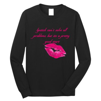 Lipstick Can't Solve All Pretty Problems But It's A Good Start Long Sleeve Shirt