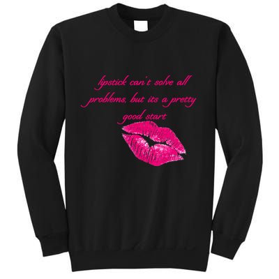 Lipstick Can't Solve All Pretty Problems But It's A Good Start Sweatshirt