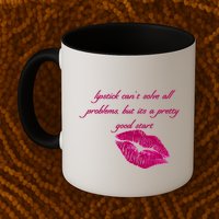 Lipstick Can't Solve All Pretty Problems But It's A Good Start Mug