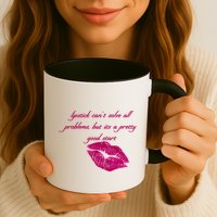 Lipstick Can't Solve All Pretty Problems But It's A Good Start Mug