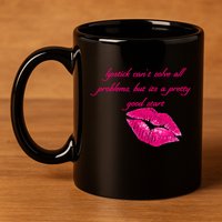 Lipstick Can't Solve All Pretty Problems But It's A Good Start 11oz C Handle Ceramic Mug