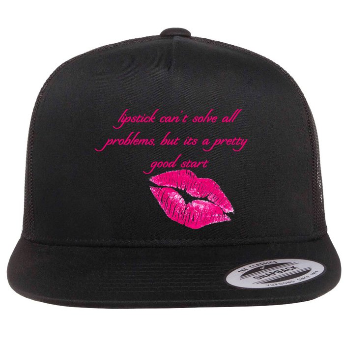 Lipstick Can't Solve All Pretty Problems But It's A Good Start Flatbill Hat