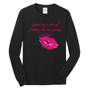 Lipstick Can't Solve All Pretty Problems But It's A Good Start Tall Long Sleeve T-Shirt