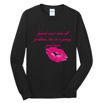 Lipstick Can't Solve All Pretty Problems But It's A Good Start Tall Long Sleeve T-Shirt