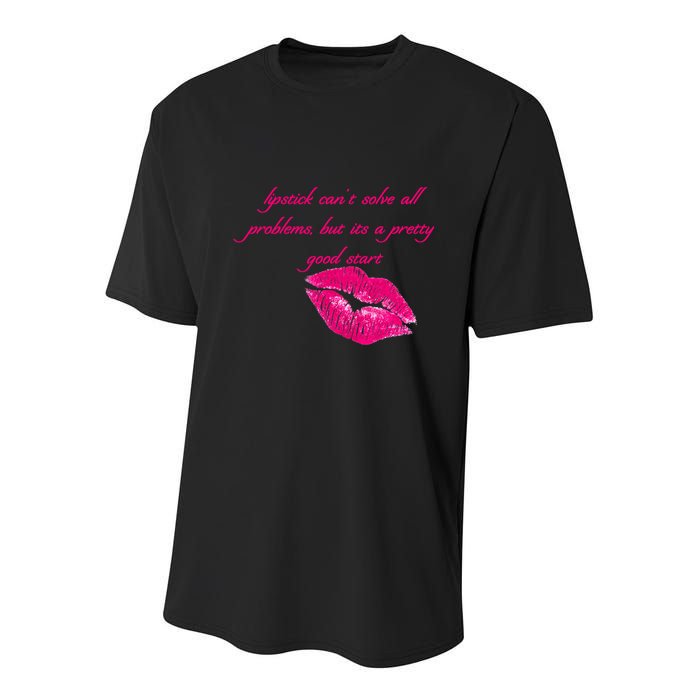 Lipstick Can't Solve All Pretty Problems But It's A Good Start Youth Performance Sprint T-Shirt