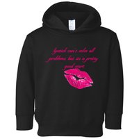 Lipstick Can't Solve All Pretty Problems But It's A Good Start Toddler Hoodie