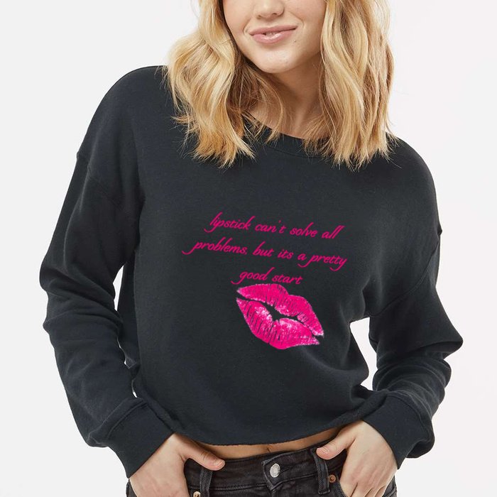 Lipstick Can't Solve All Pretty Problems But It's A Good Start Cropped Pullover Crew