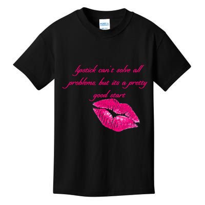 Lipstick Can't Solve All Pretty Problems But It's A Good Start Kids T-Shirt