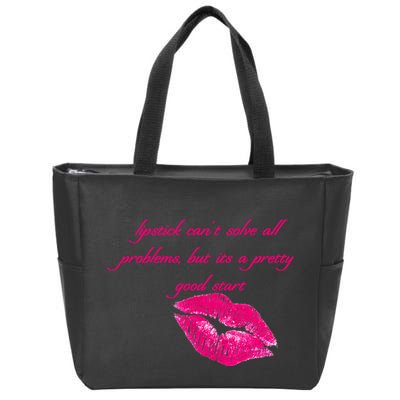 Lipstick Can't Solve All Pretty Problems But It's A Good Start Zip Tote Bag