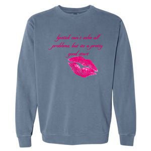 Lipstick Can't Solve All Pretty Problems But It's A Good Start Garment-Dyed Sweatshirt