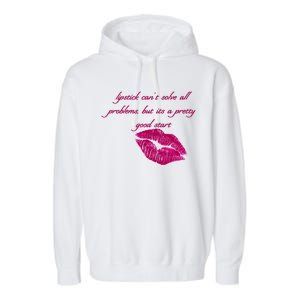 Lipstick Can't Solve All Pretty Problems But It's A Good Start Garment-Dyed Fleece Hoodie