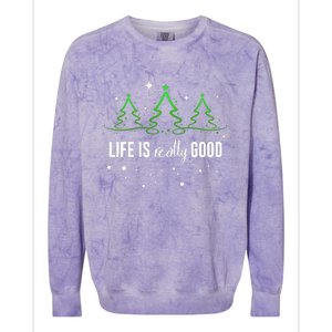 Life Is Really Good Because Winter Season Christmas Holiday Colorblast Crewneck Sweatshirt