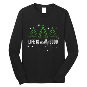 Life Is Really Good Because Winter Season Christmas Holiday Long Sleeve Shirt