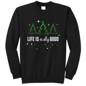 Life Is Really Good Because Winter Season Christmas Holiday Sweatshirt