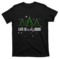 Life Is Really Good Because Winter Season Christmas Holiday T-Shirt