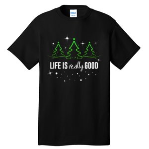 Life Is Really Good Because Winter Season Christmas Holiday Tall T-Shirt