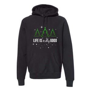 Life Is Really Good Because Winter Season Christmas Holiday Premium Hoodie