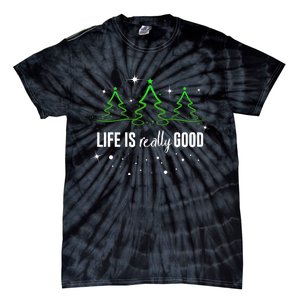 Life Is Really Good Because Winter Season Christmas Holiday Tie-Dye T-Shirt