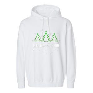 Life Is Really Good Because Winter Season Christmas Holiday Garment-Dyed Fleece Hoodie