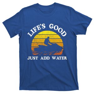 Life Is Really Good Just Add Water Jet Ski Outdoor Gift T-Shirt