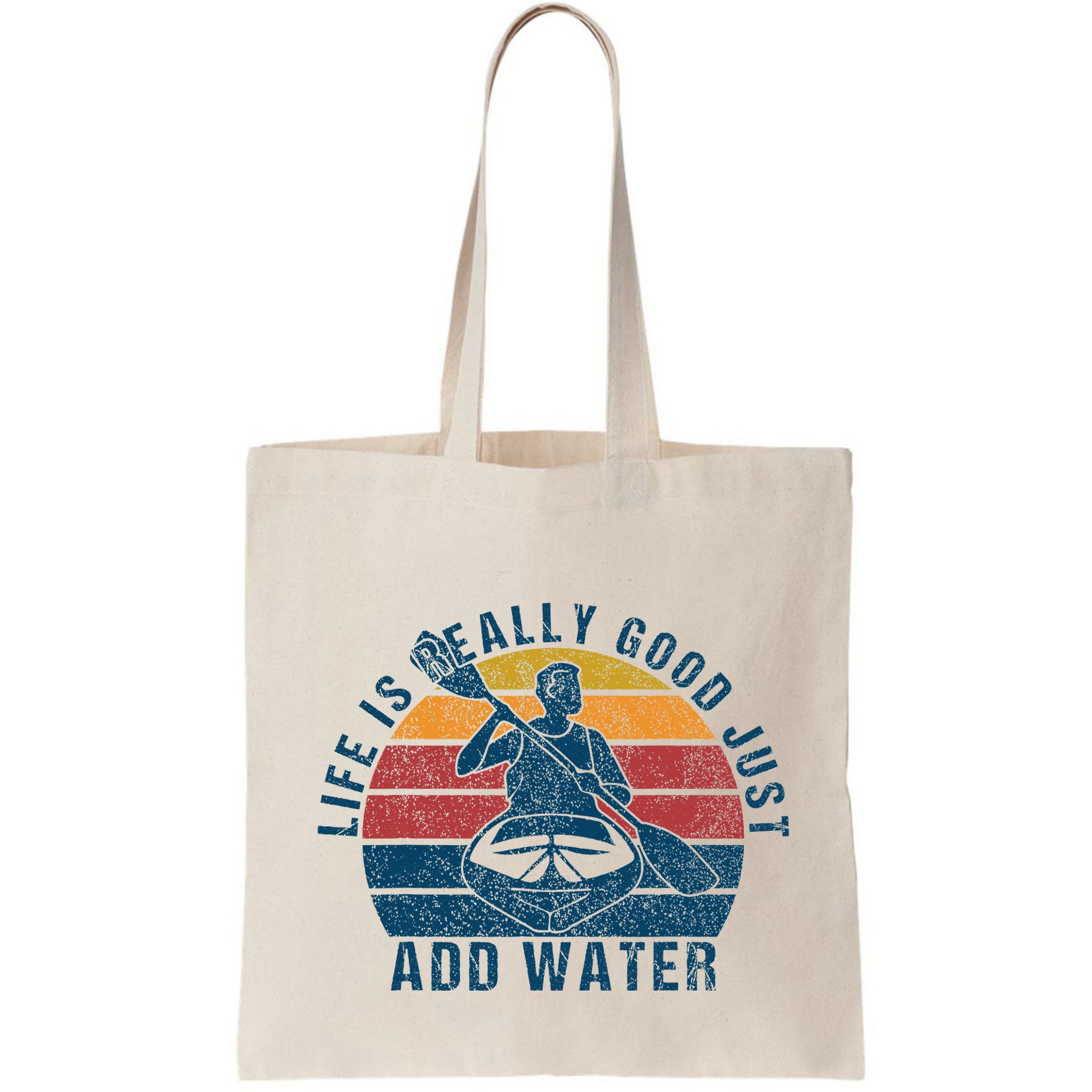 Life Is Really Good Just Add Water Kayaking Kayak Outdoor Bag