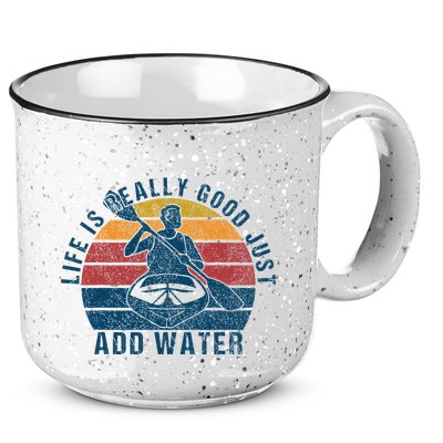 Life Is Really Good Just Add Water Kayaking Kayak Outdoor 15oz Campfire Ceramic Mug