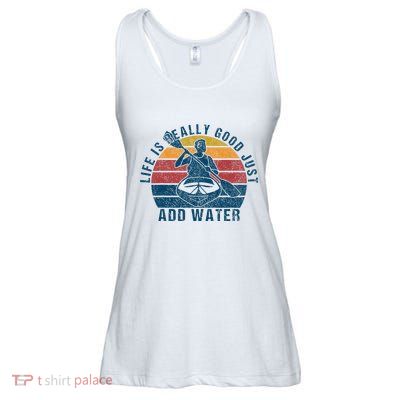 Life Is Really Good Just Add Water Kayaking Kayak Outdoor Ladies Essential Flowy Tank