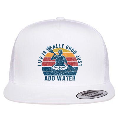 Life Is Really Good Just Add Water Kayaking Kayak Outdoor Flatbill Hat