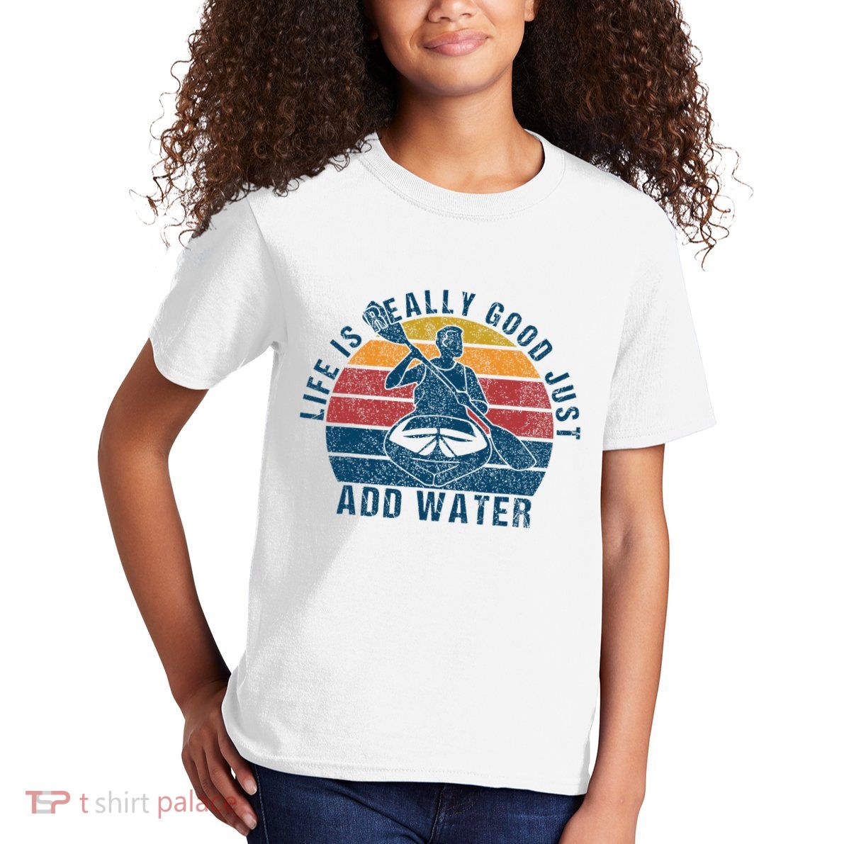 Life Is Really Good Just Add Water Kayaking Kayak Outdoor Kids T-Shirt
