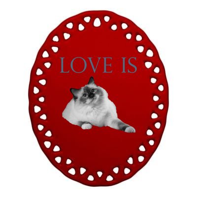 Love Is Ragdoll Cat Gift Ceramic Oval Ornament