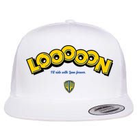 Looooon Ill Ride With Loon Forever Flat Bill Trucker Hat