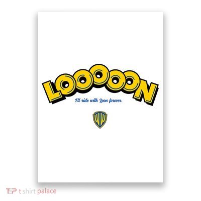 Looooon Ill Ride With Loon Forever Poster