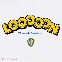 Looooon Ill Ride With Loon Forever Poster