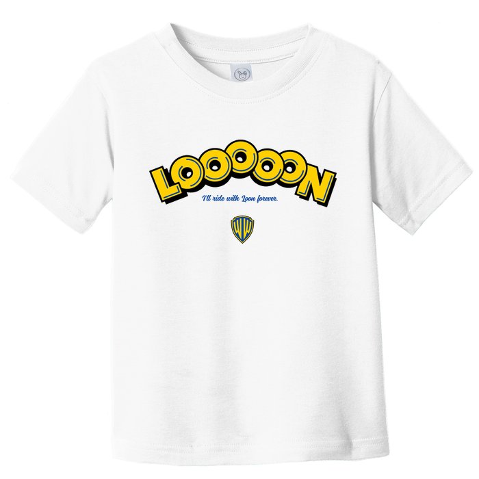 Looooon Ill Ride With Loon Forever Toddler T-Shirt