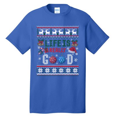 Life Is Really Good Christmas Ugly Xmas Sweater Great Gift Tall T-Shirt