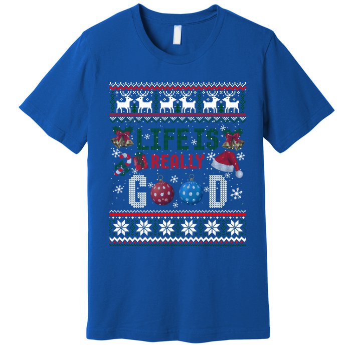 Life Is Really Good Christmas Ugly Xmas Sweater Great Gift Premium T-Shirt