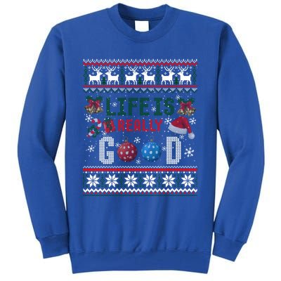 Life Is Really Good Christmas Ugly Xmas Sweater Great Gift Tall Sweatshirt