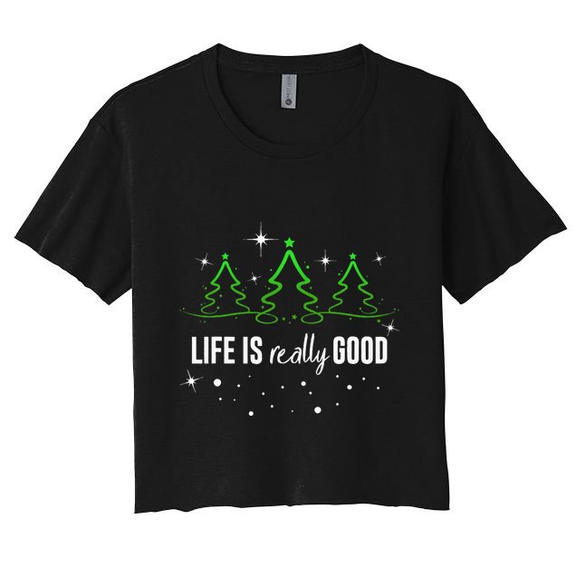 Life Is Really Good Because Winter Season Christmas Holiday Crop Top