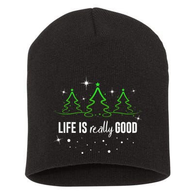 Life Is Really Good Because Winter Season Christmas Holiday Short Acrylic Beanie