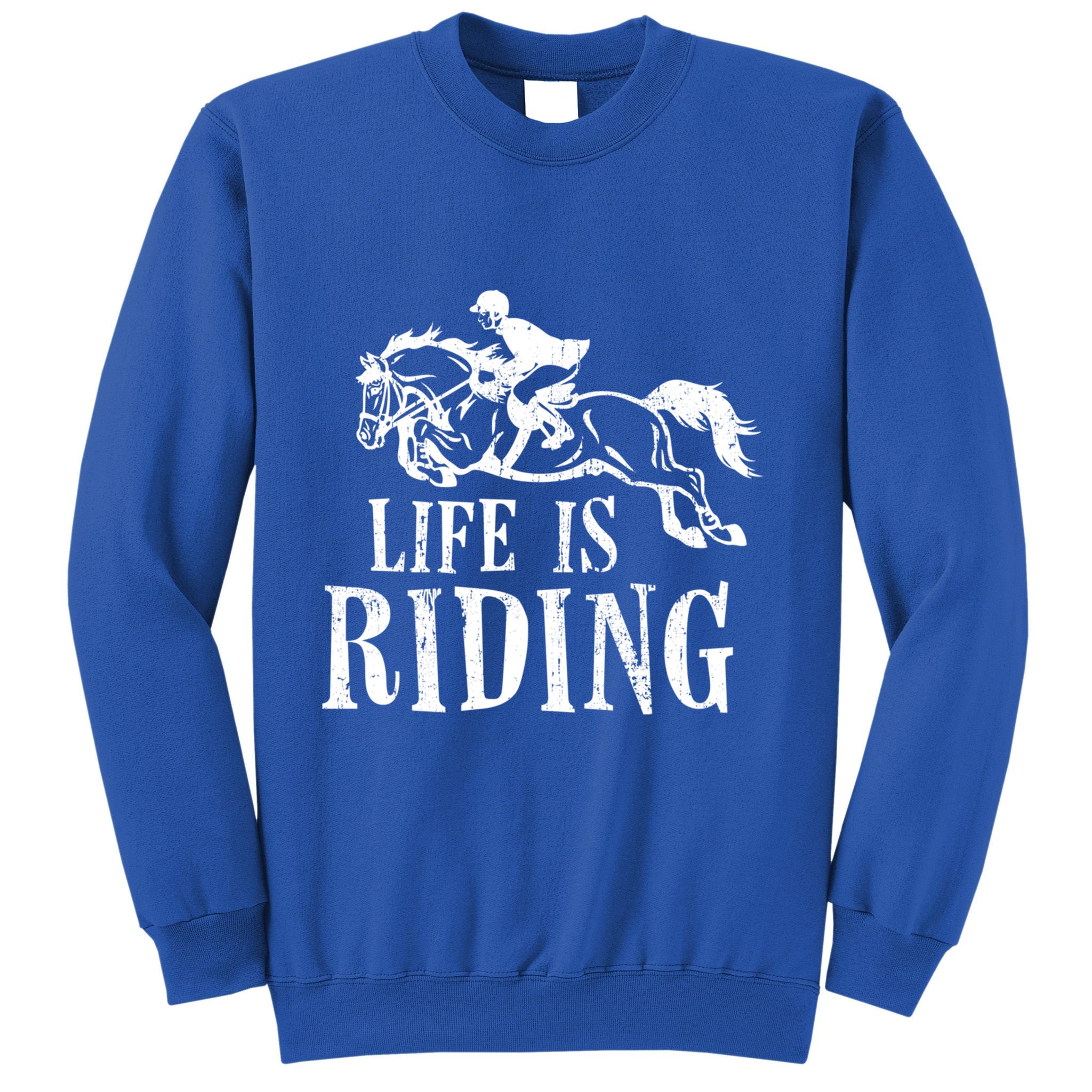 Life Is Riding Horses Equestrian Rider Show Jumper Mom Gift Sweatshirt