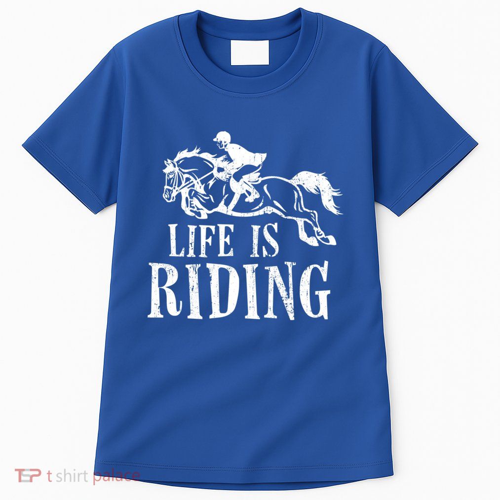 Life Is Riding Horses Equestrian Rider Show Jumper Mom Gift Tall T-Shirt