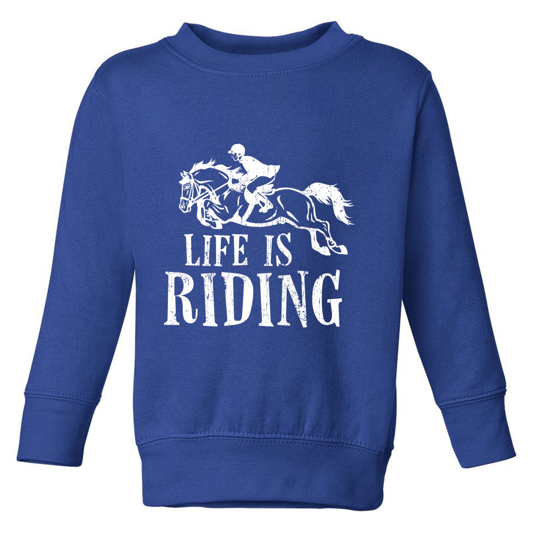 Life Is Riding Horses Equestrian Rider Show Jumper Mom Gift Toddler Sweatshirt