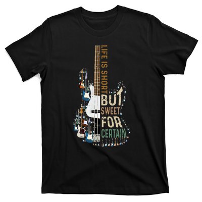 Life Is Short But Sweet For Certain Guitar LoverMusic Lover T-Shirt