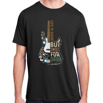 Life Is Short But Sweet For Certain Guitar LoverMusic Lover Adult ChromaSoft Performance T-Shirt