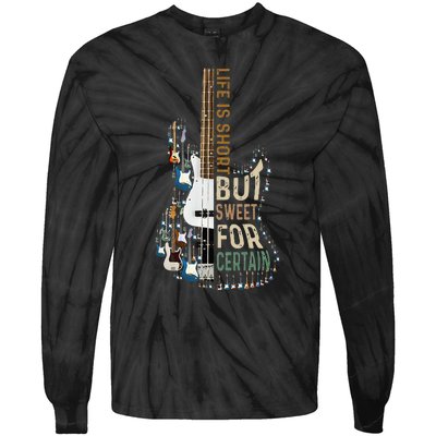 Life Is Short But Sweet For Certain Guitar LoverMusic Lover Tie-Dye Long Sleeve Shirt