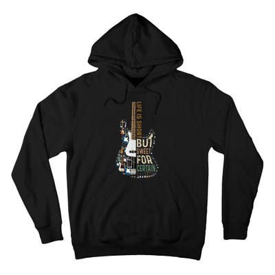 Life Is Short But Sweet For Certain Guitar LoverMusic Lover Tall Hoodie