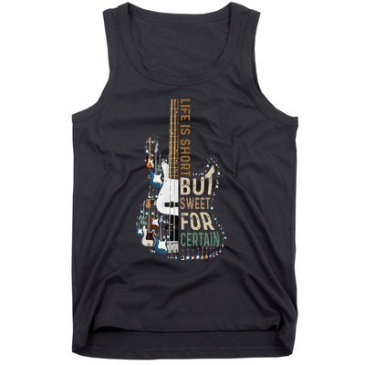 Life Is Short But Sweet For Certain Guitar LoverMusic Lover Tank Top